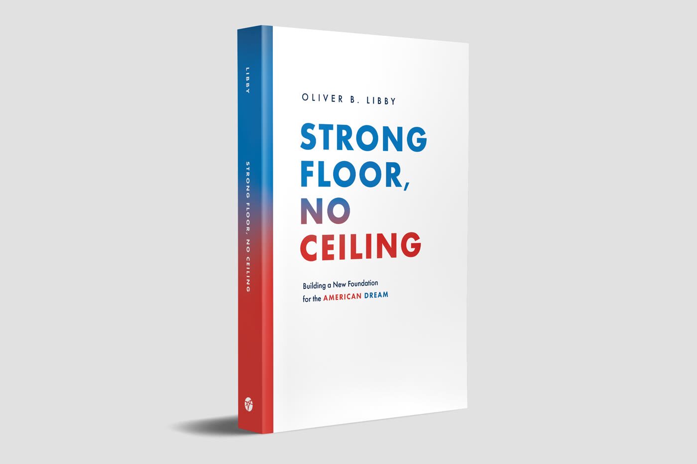 Strong Floor, No Ceiling by Oliver B. Libby, hardcover